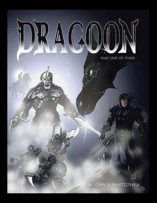 Dragoon: Part 1 by Martzowka, John M.