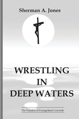 Wrestling in Deep Waters by Jones, Sherman A.