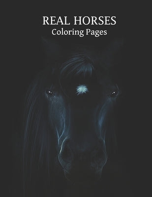 REAL HORSES Coloring Pages: Adult Coloring Book for Horse Lovers with Large 8.5 x 11 pages by Draws, Kea