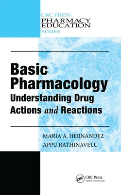 Basic Pharmacology: Understanding Drug Actions and Reactions by Hernandez, Maria A.