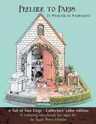 Prelude to Paris - It Started in Sausalito: A Tail of Two Dogs, Collectors' color edition by Adkins, Marybeth
