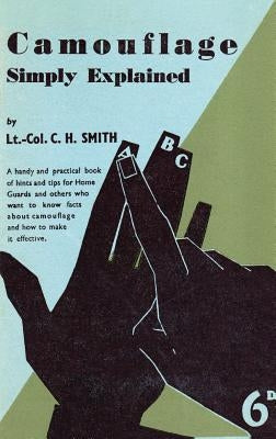 Camouflage Simply Explained by Smith, Cyril H.