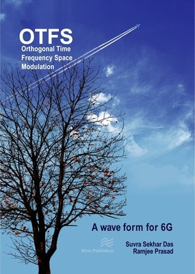 Orthogonal Time Frequency Space Modulation: Otfs a Waveform for 6g by Das, Suvra Sekhar