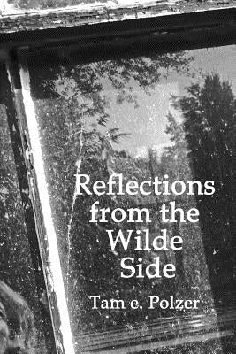 Reflections from the Wilde Side by Polzer, Tam E.