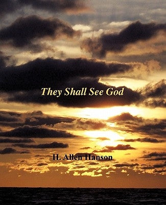 They Shall See God by Hanson, H. Allen