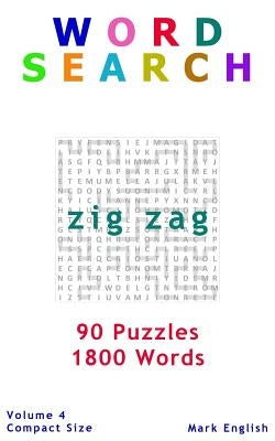 Word Search: Zig Zag, 90 Puzzles, 1800 Words, Volume 4, Compact 5"x8" Size by English, Mark