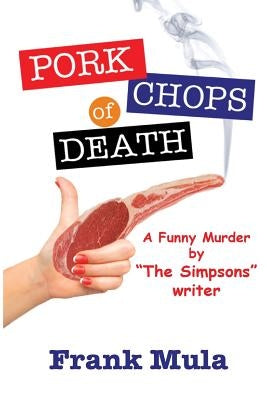 Pork Chops of Death: A Funny Murder by Mula, Frank