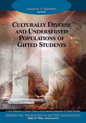 Culturally Diverse and Underserved Populations of Gifted Students by Baldwin, Alexinia Y.