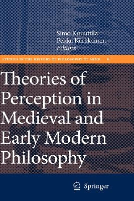 Theories of Perception in Medieval and Early Modern Philosophy by Knuuttila, Simo