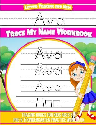 Ava Letter Tracing for Kids Trace my Name Workbook: Tracing Books for Kids ages 3 - 5 Pre-K & Kindergarten Practice Workbook by Garcia, Elise