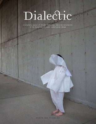 Dialectic: A Scholarly Journal of Thought Leadership, Education and Practice in the Discipline of Visual Communication Design - V by Gibson, Michael R.