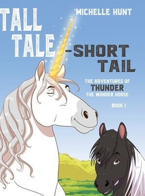 Tall Tale - Short Tail: The Adventures of Thunder the Wonder Horse Book 1 by Hunt, Michelle