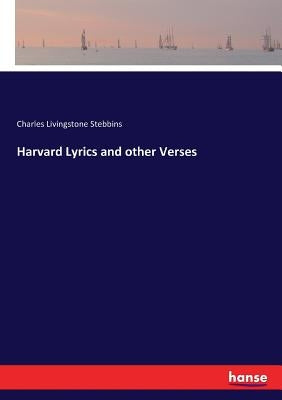 Harvard Lyrics and other Verses by Stebbins, Charles Livingstone