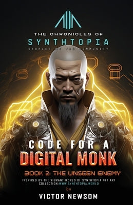 Code for a Digital Monk: Book 2: The Unseen Enemy by Newsom, Victor