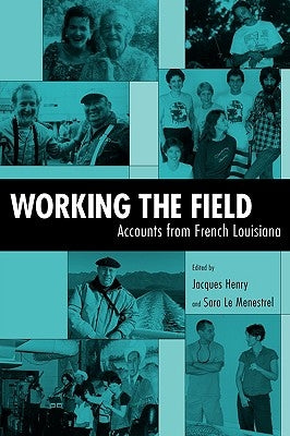 Working the Field: Accounts from French Louisiana by Henry, Jacques