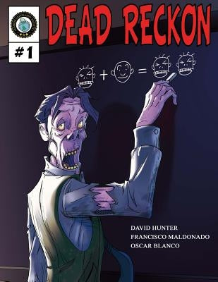Dead Reckon #1: Zombie-Based Learning by Maldonado, Francisco