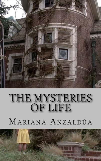 The Mysteries of Life by Anzaldua, Mariana