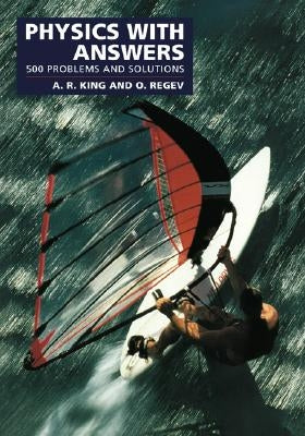Physics with Answers: 500 Problems and Solutions by King, Andrew R.