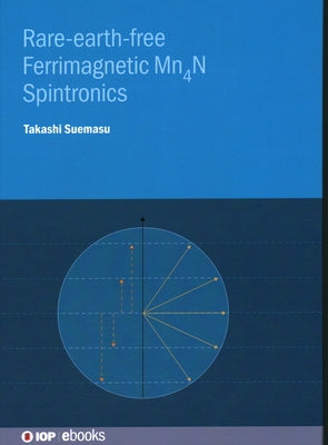 Rare-earth-free Ferrimagnetic Mn4N Spintronics by Suemasu, Takashi