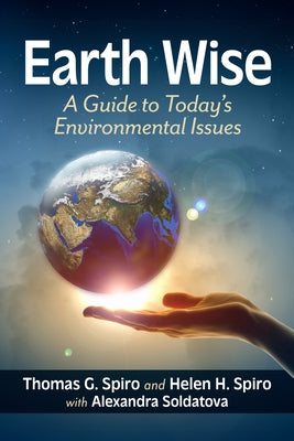Earth Wise: A Guide to Today's Environmental Issues by Spiro, Thomas G.
