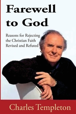 Farewell to God, Charles Templeton: Revised and Refuted by Simmons, Matthew