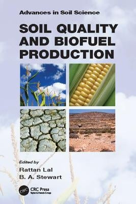 Soil Quality and Biofuel Production by Lal, Rattan
