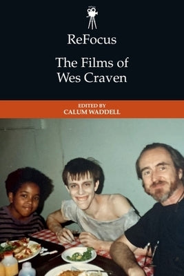 Refocus: The Films of Wes Craven by Waddell, Calum