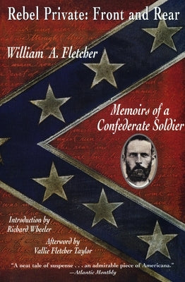 Rebel Private: Front and Rear: Memoirs of a Confederate Soldier by Fletcher, William A.