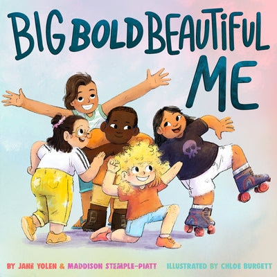 Big Bold Beautiful Me: A Story That's Loud and Proud and Celebrates You! by Yolen, Jane