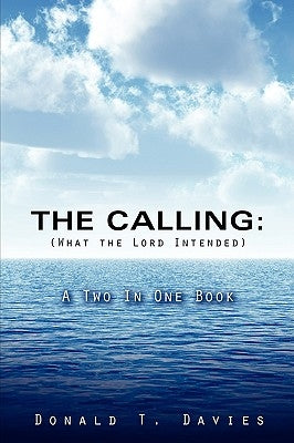 THE CALLING (What the Lord Intended) by Davies, Donald T.