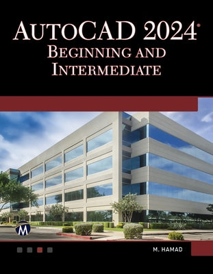 AutoCAD 2024 Beginning and Intermediate by Hamad, Munir
