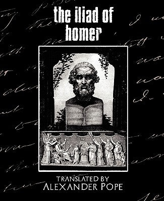 The Iliad of Homer by Alexander Pope