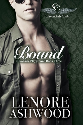 Bound: Billionaire Playground Book Three by Ashwood, Lenore