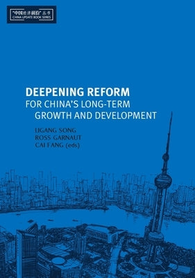 Deepening Reform for China's Long-term Growth and Development by Garnaut, Ross