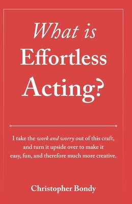 What is Effortless Acting by Bondy, Christopher