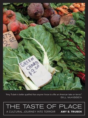 The Taste of Place: A Cultural Journey Into Terroirvolume 20 by Trubek, Amy B.