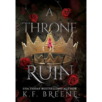 A Throne of Ruin: Deliciously Dark Fairytales, Book 2 by Breene, K. F.