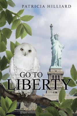 Go to Liberty by Hilliard, Patricia