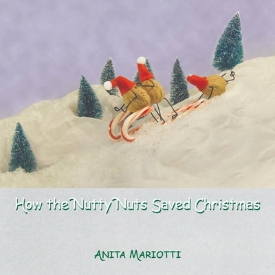 How the Nutty Nuts Saved Christmas by Beagle, Melissa