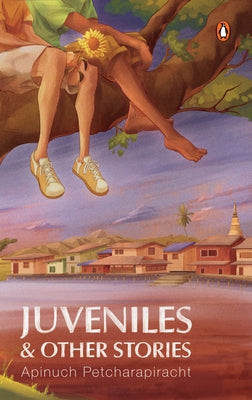 Juveniles and Other Stories by Petcharapiracht, Apinuch