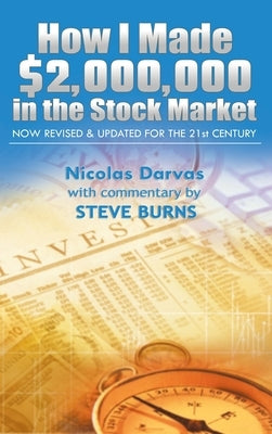 How I Made $2,000,000 in the Stock Market: Now Revised & Updated for the 21st Century by Nicolas, Darvas
