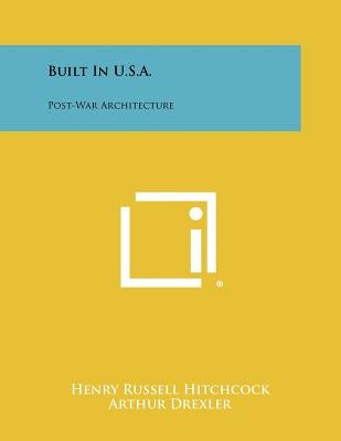 Built In U.S.A.: Post-War Architecture by Hitchcock, Henry Russell