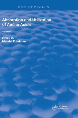 Absorption and Utilization of Amino Acids: Volume II by Friedman, Mendel