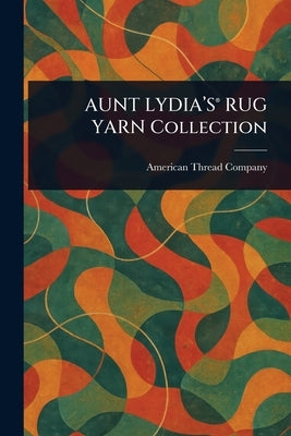 AUNT LYDIA'S(R) RUG YARN Collection by Company, American Thread