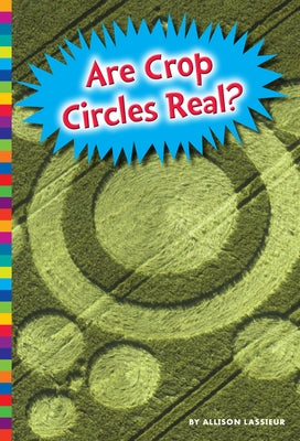 Are Crop Circles Real? by Lassieur, Allison