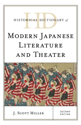 Historical Dictionary of Modern Japanese Literature and Theater, Second Edition by Miller, J. Scott