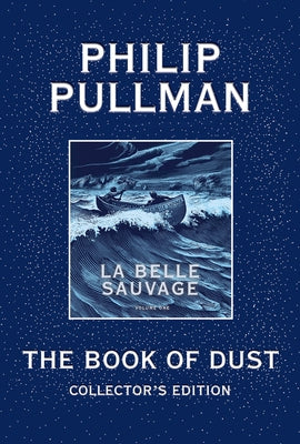 The Book of Dust: La Belle Sauvage Collector's Edition (Book of Dust, Volume 1) by Pullman, Philip