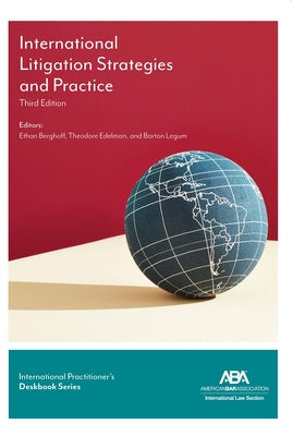 International Practitioner's Deskbook Series: International Litigation Strategies and Practice, 3rd Edition by Berghoff, Ethan A.