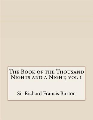 The Book of the Thousand Nights and a Night, vol 1 by Francis Burton, Sir Richard