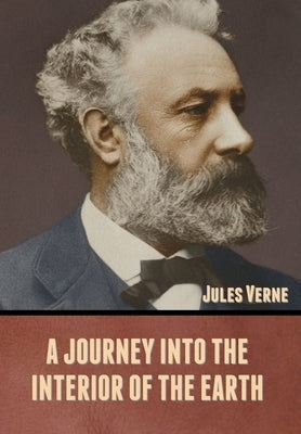 A Journey into the Interior of the Earth by Verne, Jules